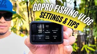 GoPro Fishing Vlog Settings & Tips