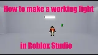 How to make a working light in Roblox Studio