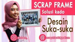Cara Mudah Membuat Kado Sendiri (SCRAP FRAME)