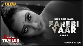 Farebi Yaar Part 2 Ullu Originals Official Trailer Releasing on 10th February 2023