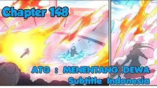 ATG : Menentang Dewa Chapter 148 Sub Indo (Bahasa Indonesia)