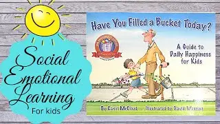 Have You Filled a Bucket Today? Read aloud
