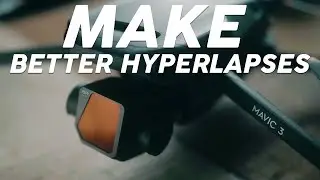HOW to Make Better Drone Hyperlapses!
