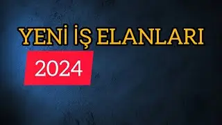 İŞ ELANLARI 2024 / APREL AYINA OLAN YENİ İŞ ELANLARI / is elanlari 2024