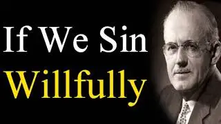 Sin Willfully, No More Sacrifice - A. W. Tozer Audio Sermon / Hebrews 