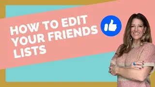 How to Edit Your Friends Lists