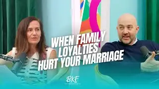 When Family Loyalties Hurt Your Marriage | Blended Family Podcast
