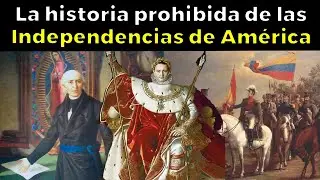 Los secretos ocultos de las Independencias de América