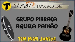 Grupo Pirraça »» Aquela Paixão 'com LETRA'