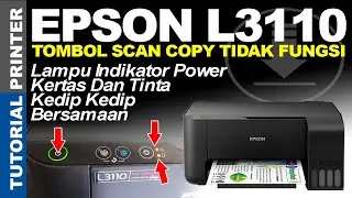 Printer Epson L3110 Tombol Scan Copy Tidak Fungsi Dan Lampu Indikator Power Tinta Kertas Kedip Kedip