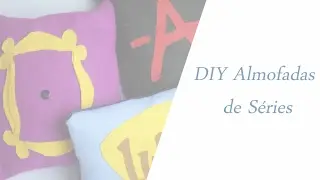 DIY: Almofadas de séries ( Gilmore Girls, F.R.I.E.N.D.S e Pretty Little Liars)