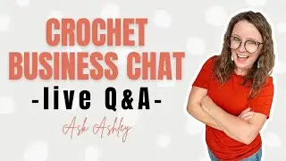 How to Price your Crochet-Ask Ashley Crochet Q&A Episode 74