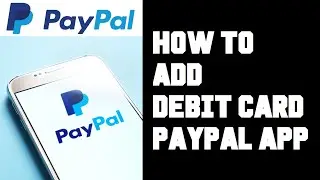 Paypal App How To Add Debit Card - How To Link Debit Card Paypal App Guide Tutorial