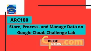 Store, Process, and Manage Data on Google Cloud: Challenge Lab | Qwiklabs [ARC100]