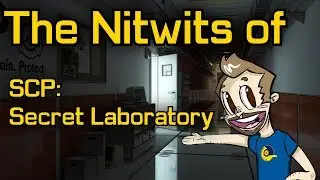 The Nitwits of SCP: Secret Laboratory [Part 1]