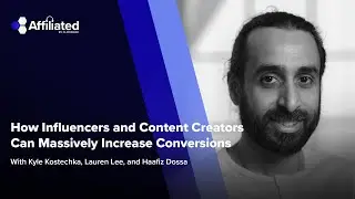 How Influencers and Content Creators Can Massively Increase Conversions ft. Haafiz Dossa