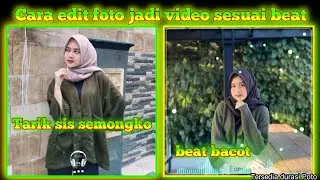CARA EDIT FOTO JADI VIDEO MENGIKUTI BEAT MUSIK TARIK SIS SEMONGKO || DI KINEMASTER