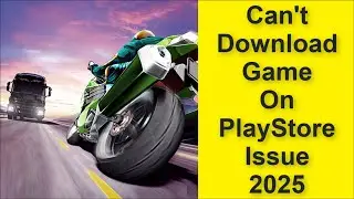 How to Fix Can't Download Traffic Rider Game On PlayStore Issue 2025