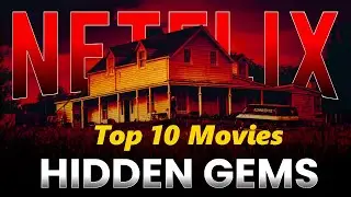 Top 10 Best Hidden Gems and Underrated Movies on Netflix To Watch Right Now! 2024