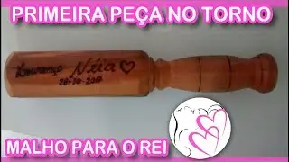 Primeira Peça No Torno - Malho de Madeira