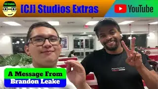 A Message From Brandon Leake | [CJ] Studios Extras (Feat 