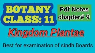 Botany class 11/Kindom Plantae/chapter 9/pdf Notes/best for examination /sindh text book board