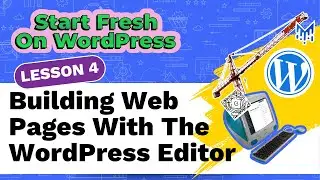 Start Fresh On WordPress FREE Course | Native WordPress Page Building (L4)