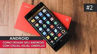 COMO DEIXAR SEU ANDROID COM VISUAL IGUAL DO ONEPLUS