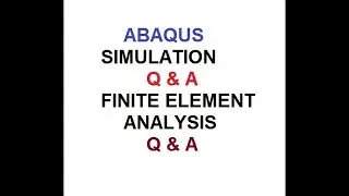 Q & A ABAQUS SIMULATION || FINITE ELEMENT ANALYSIS Q & A- P2