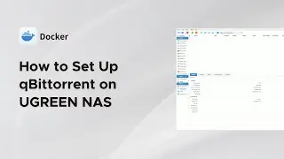 UGREEN NASync Tutorial Series - How to Set Up qBittorrent on UGREEN NAS
