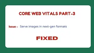 #3 Serve images in next-gen formats | core web vitals