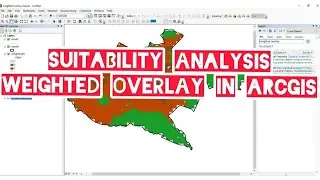 Suitability Analysis using Weighted Overlay Method in ArcGIS 
