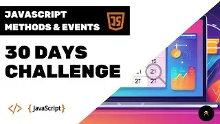 JavaScript Methods & Events | 30 Days Challenge (Intro)