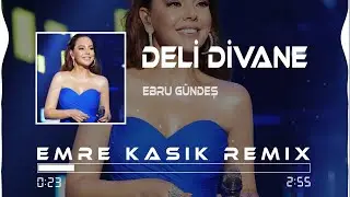 Ebru Gündeş - Deli Divane ( Emre Kaşık Remix )