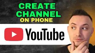 How to Create a Youtube Channel on Your Phone (Step by Step)
