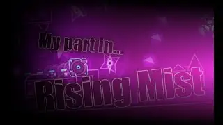 My part in Rising Mist! | Geometry Dash 2.11