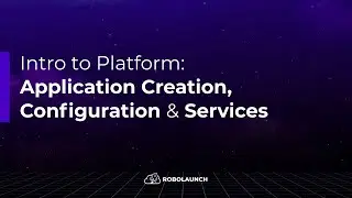Intro to robolaunch AI Cloud | Application Creation, Configuration and Services