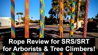 Review of Ropes for SRS/SRT for Arborists & Tree Climbers!