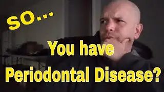 So you have Periodontal Disease?  | Dental Journey Recap 1