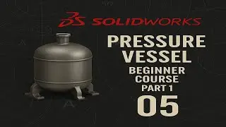 #05 Solidworks for beginners [2025]- Pressure Vessel Modeling Step-by-Step!