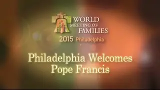Philadelphia Welcomes Pope Francis
