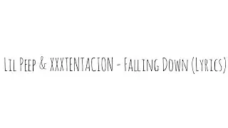 Lil Peep & XXXTENTACION - Falling Down (Lyrics)