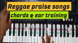 REGGAE PRAISES CHORD PROGRESSION AND EAR TRAINING ON PIANO