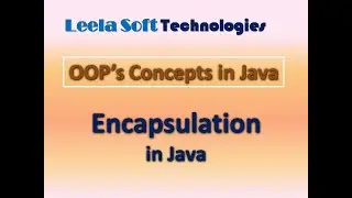 Object-Oriented Programming in Java || Encapsulation in Java by Madhu Sir || Leela Soft Technologies