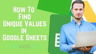 How to find unique values in Google Sheets | Quick Tutorial
