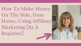 How To Make Money On The Side From  Home Using Affiliate Marketing[ As A Beginner]