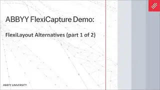 ABBYY FlexiCapture Demo: FlexiLayout Alternatives (part 1 of 2)