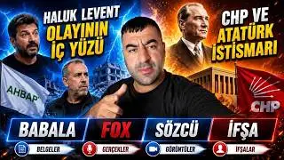 THE TRUTH BEHIND THE HALUK LEVENT INCIDENT: EXPLOITATION OF CHP AND ATATÜRK BY FOX TV, SÖZCÜ, AND...