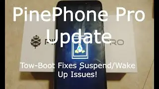PinePhone Pro Update - Suspend / Wake Up Working Now Thanks To Tow-Boot!