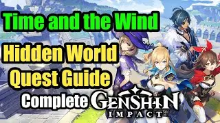 Time and the Wind - Hidden World Quest with good rewards and experience. Genshin Impact Guide